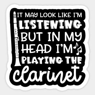 It May Look Like I'm Listening But In My Head I'm Playing The Clarinet Marching Band Funny Sticker